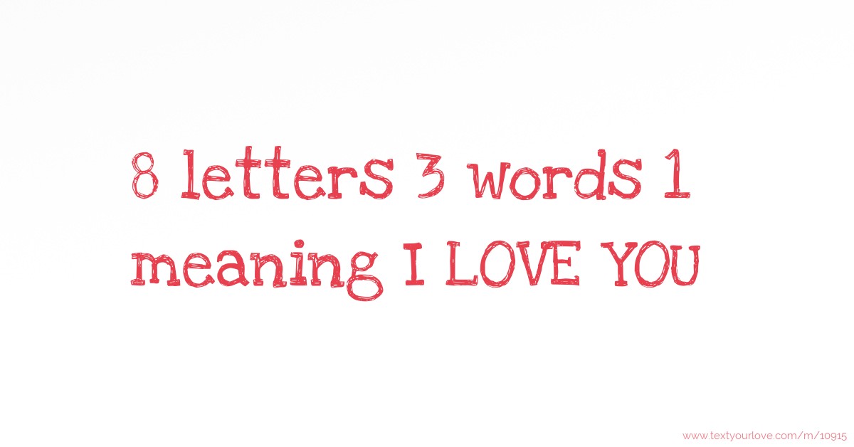 8 letters 3 words 1 meaning I LOVE YOU | Text Message by Riya