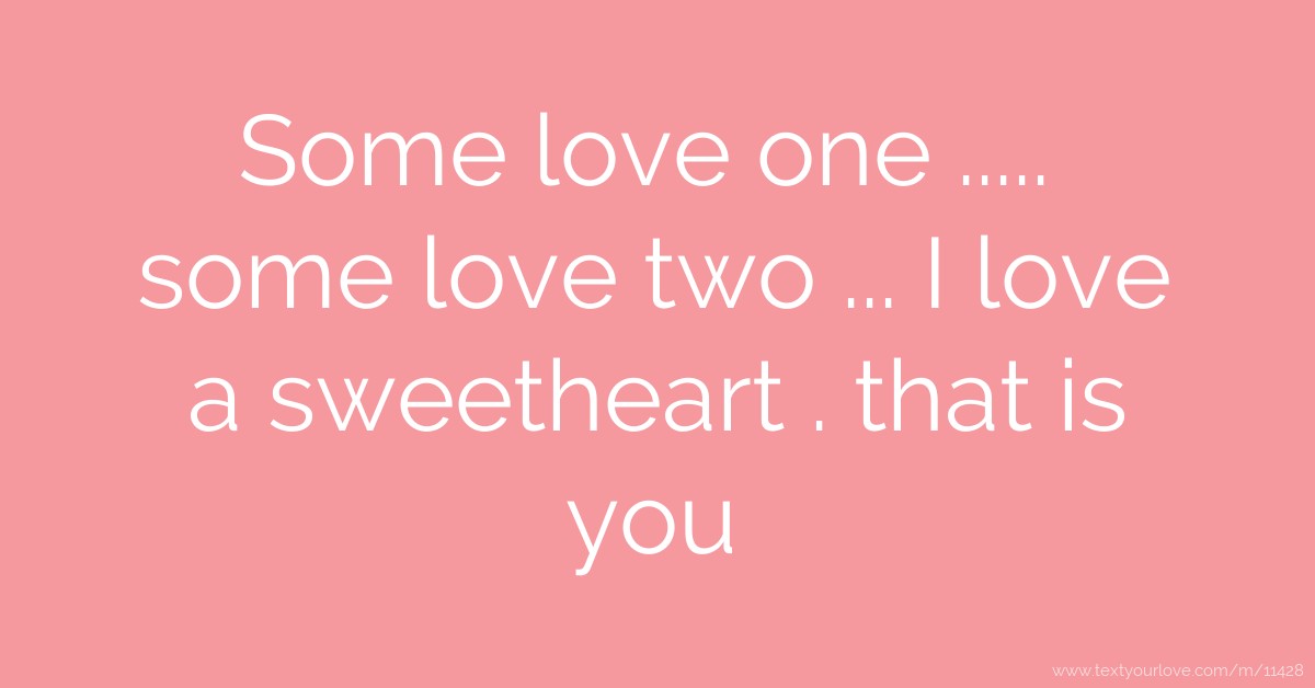 Some love one ..... some love two ... I love a... | Text Message by ...