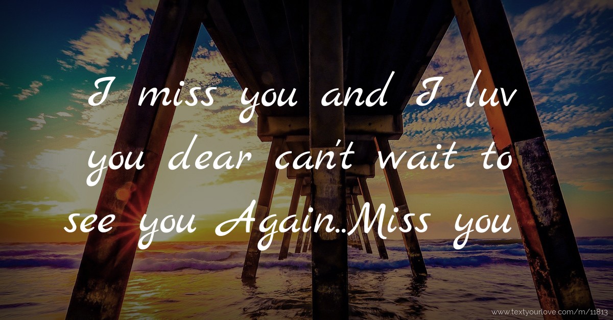 i-miss-you-and-i-luv-you-dear-can-t-wait-to-see-you-text-message