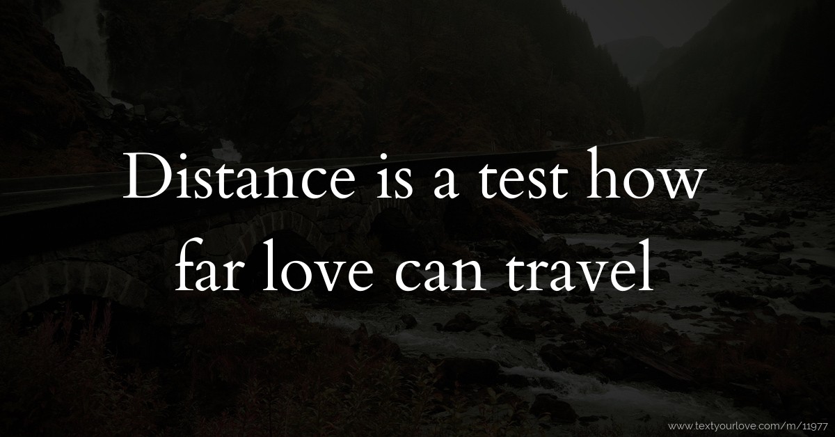 Distance is a test how far love can travel | Text Message by Time X 2987