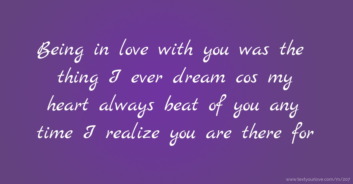 Being in love with you was the thing I ever dream cos... | Text Message ...