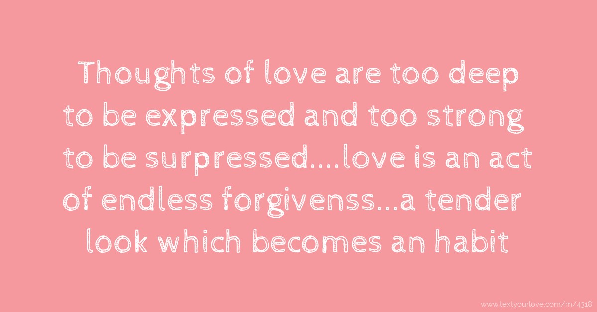 Thoughts of love are too deep to be expressed and too... | Text Message ...