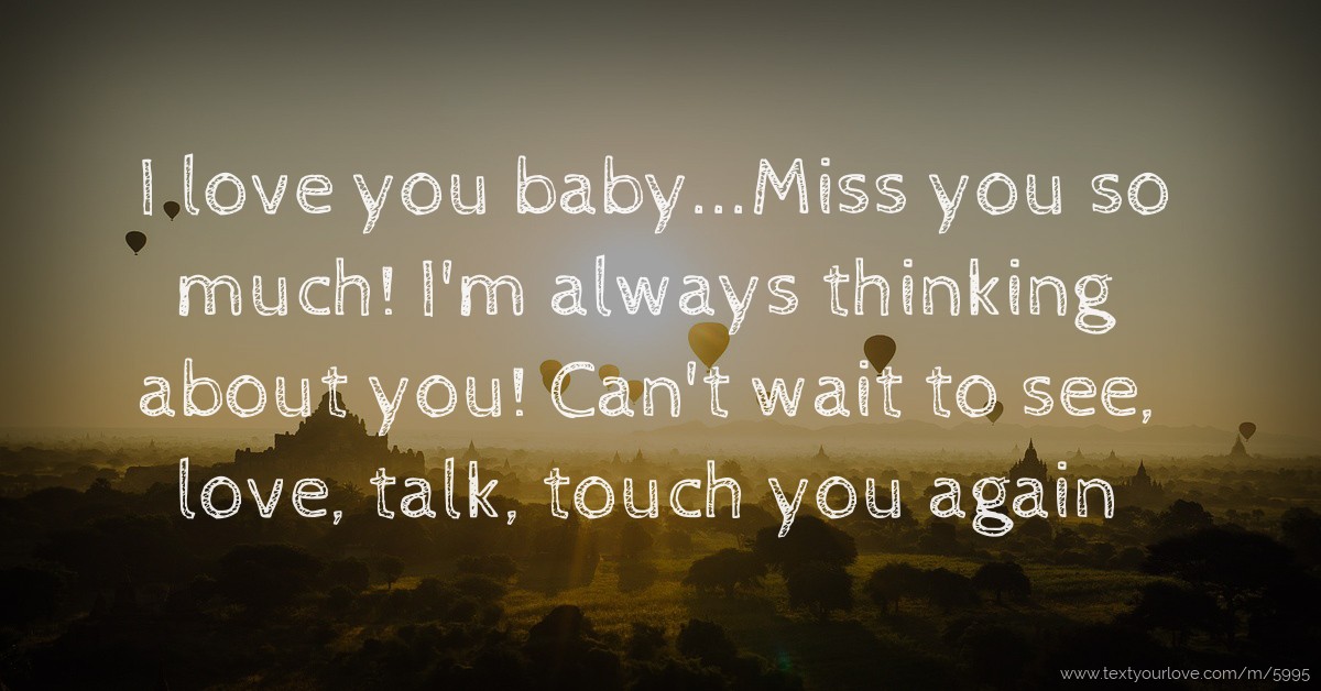 I Love You Baby Miss You So Much I m Always Thinking Text 