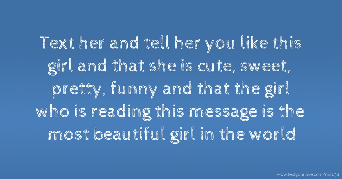 words her how sweet she to is beautiful tell like her that and you and she girl her this Text tell