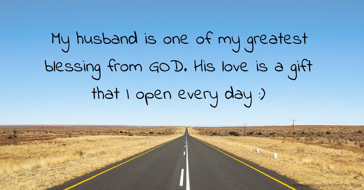 My husband is one of my greatest blessing from GOD. His 