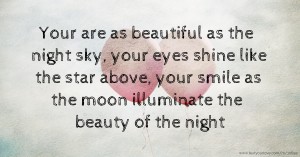 Your are as beautiful as the night sky, your eyes shine... | Text ...
