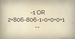 -1 OR 2+806-806-1=0+0+0+1 --