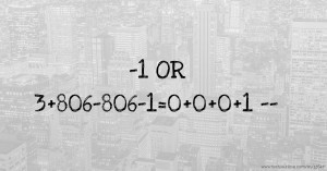 -1 OR 3+806-806-1=0+0+0+1 --