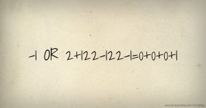 -1 OR 2+122-122-1=0+0+0+1