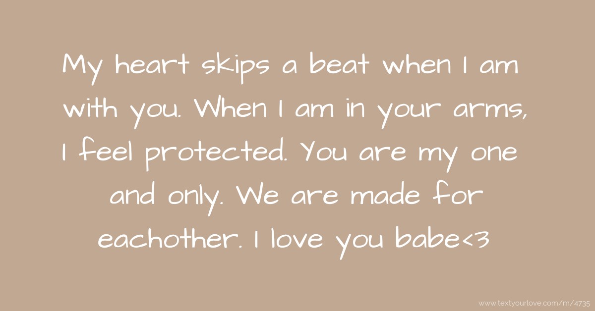 My heart skips a beat when I am with you. When I am in... | Message by