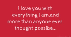 I Love You With Everything I Am And More Than Anyone Text Message By Hamid Majid Bayoh