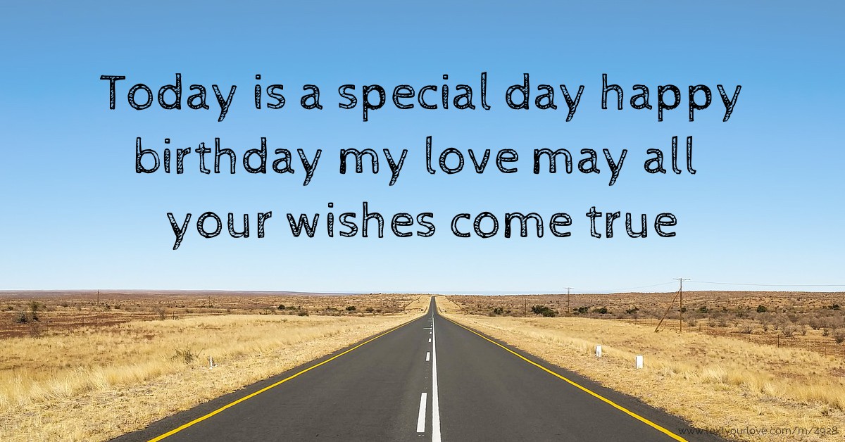 Today is a special day happy birthday my love may all... | Text Message ...