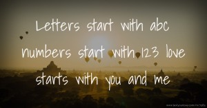 Letters start with abc numbers start with 123 love starts with you and me