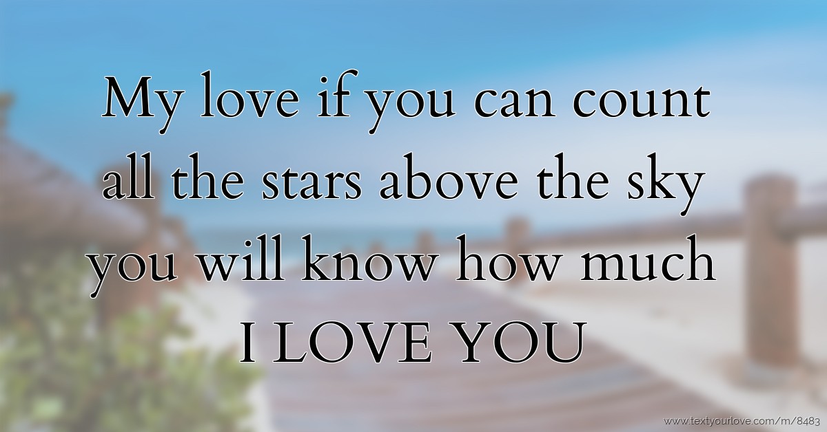 My Love If You Can Count All The Stars Above The Sky Text Message By Ruwayda Stevens