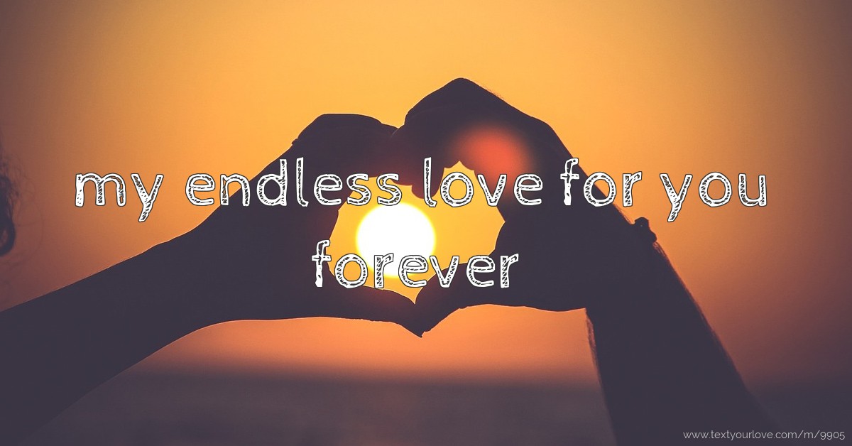 my endless love for you forever | Text Message by itel